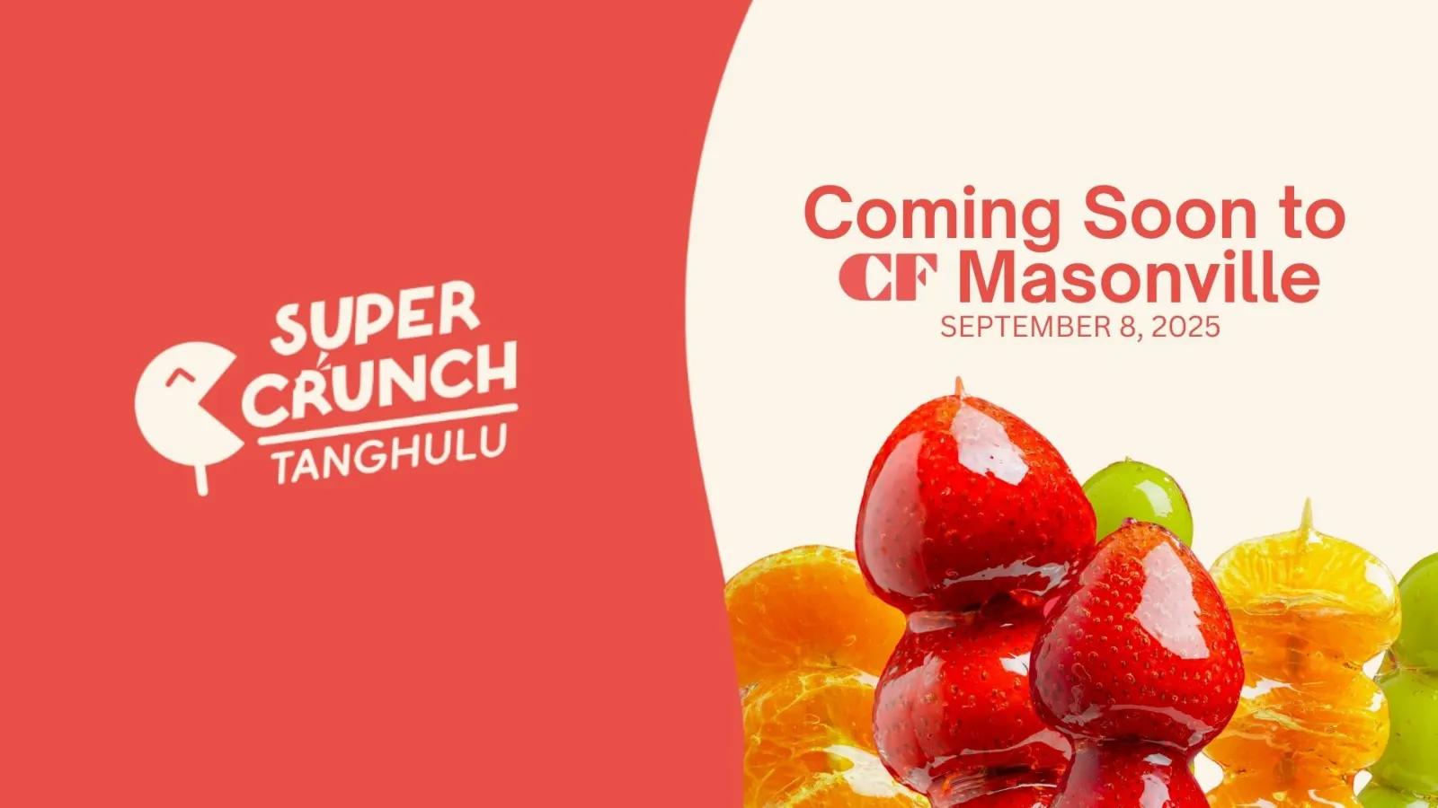 [CF Masonville Place] Super Crunch Tanghulu - Coming Soon