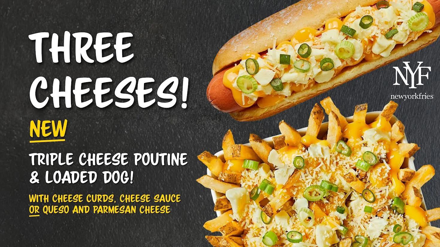 New Triple Cheese Poutine & Loaded Hot Dog at New York Fries!
